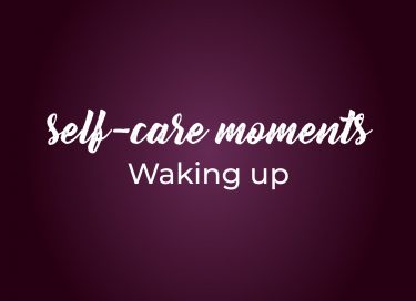 Self care Moments 6 waking up