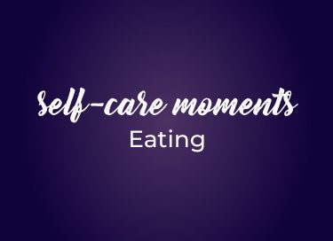Self care Moments 9 eating