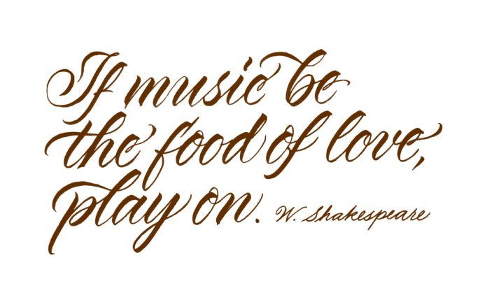 If music be the food of love play on - calligraphy image for article on music by Dr Anne Malatt